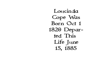 Loucinda Cope Was Born Oct 1, 1820 Departed This Life June  15, 1885
