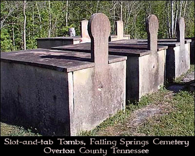 Slot-and-tab tomb, Falling 
Springs Cemetery, Overton County Tennessee