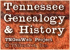 Tennessee Genealogy and
History. TNGenNet, TNGenWeb Project Inc. 
